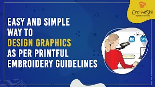 Easy and Simple Way to Design Graphics as Per Printful Embroidery Guideline