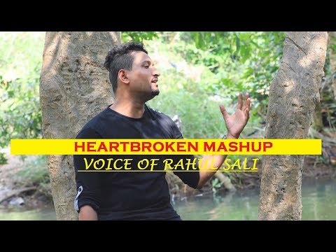 Heartbroken songs mashup I voice of Rahul sali 