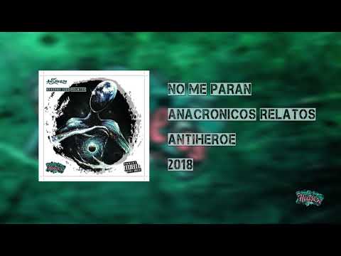 No me paran/Anacronicos Relatos - Antihéroe