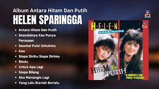 Download lagu Helen Sparingga Album Antara Hitam dan Putih | Lagu Kenangan Populer Helen Sparingga mp3