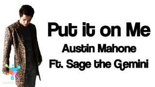 Put it on Me - Austin Mahone ft. Sage the Gemini (Lyrics)