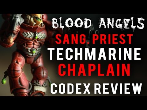 Sanguinary Priest, Chaplain, and Tech Marine Blood Angel Codex Review - Blood Splatters Ep 05