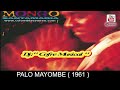 PALO MAYOMBE - MONGO SANTA MARIA, CANTA, RUDY CALZADO 1961 NEW RELEASED 1996