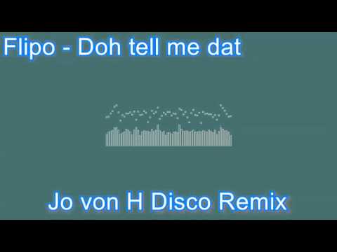 Flipo - Do tell meh dat Jo von H Disco Remix