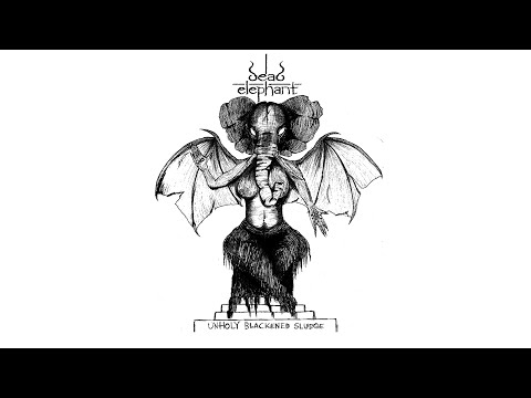 Dead Elephant - Unholy Blackened Sludge (Full Album 2023)