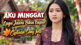 Download lagu AKU MINGGAT – Ciptaan Sony Joss | Lagu Campursari Jawa Viral | Musik Jawa Enak Didengar Bikin Baper mp3