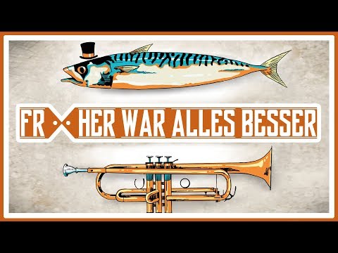 Früher war alles besser