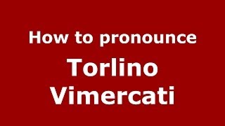 How to pronounce Torlino Vimercati