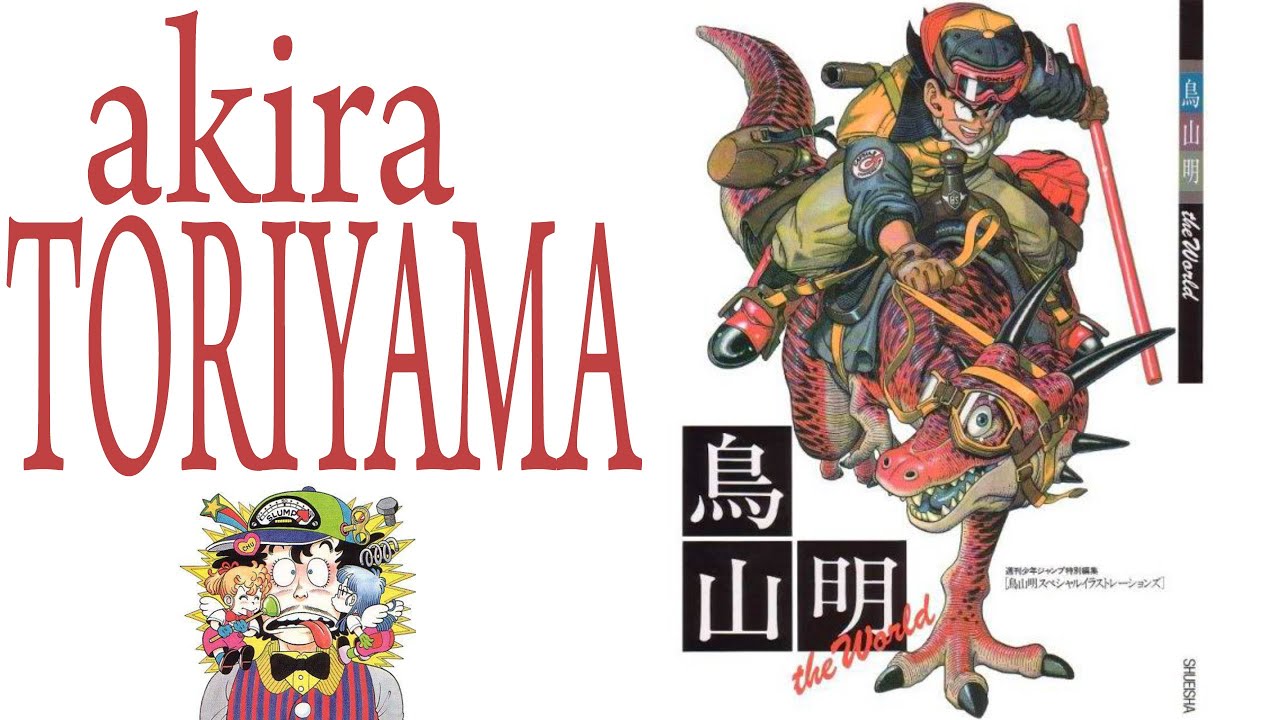 AKIRA TORIYAMA Because you demanded it!