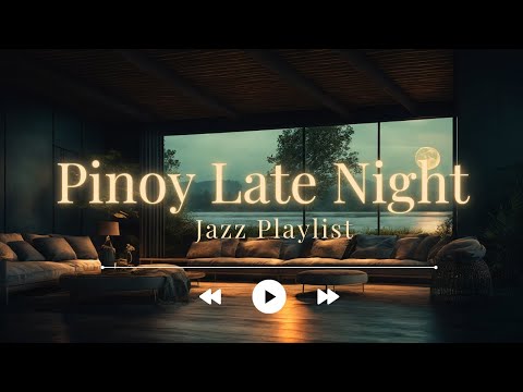 🌌🎶 PINOY LATE NIGHT JAZZ | OPM JAZZ VIBES | SOFT / CALM / SLEEPY 🎷 | COZY EVENING PLAYLIST 📀