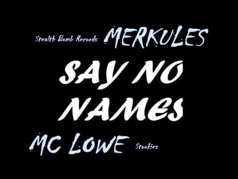 MC Lowe Ft. Merkules - Say No Names