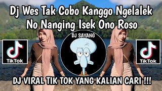 Download lagu DJ WES TAK COBO KANGGO NGELALEKNO NANGING ISEK ONO ROSO|DJ KEBACUT NYAMAN X JUJUR AKU WEGAH KELANGAN mp3