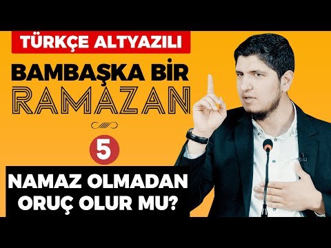 Namaz Olmadan Oruç Olur mu? - Bambaşka Bir Ramazan [5. Bölüm]