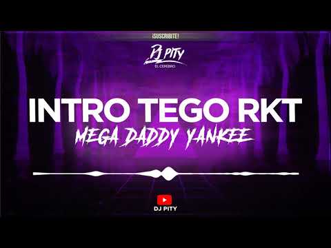 INTRO TEGO RKT + MEGA DADDY YANKEE - DJ PITY