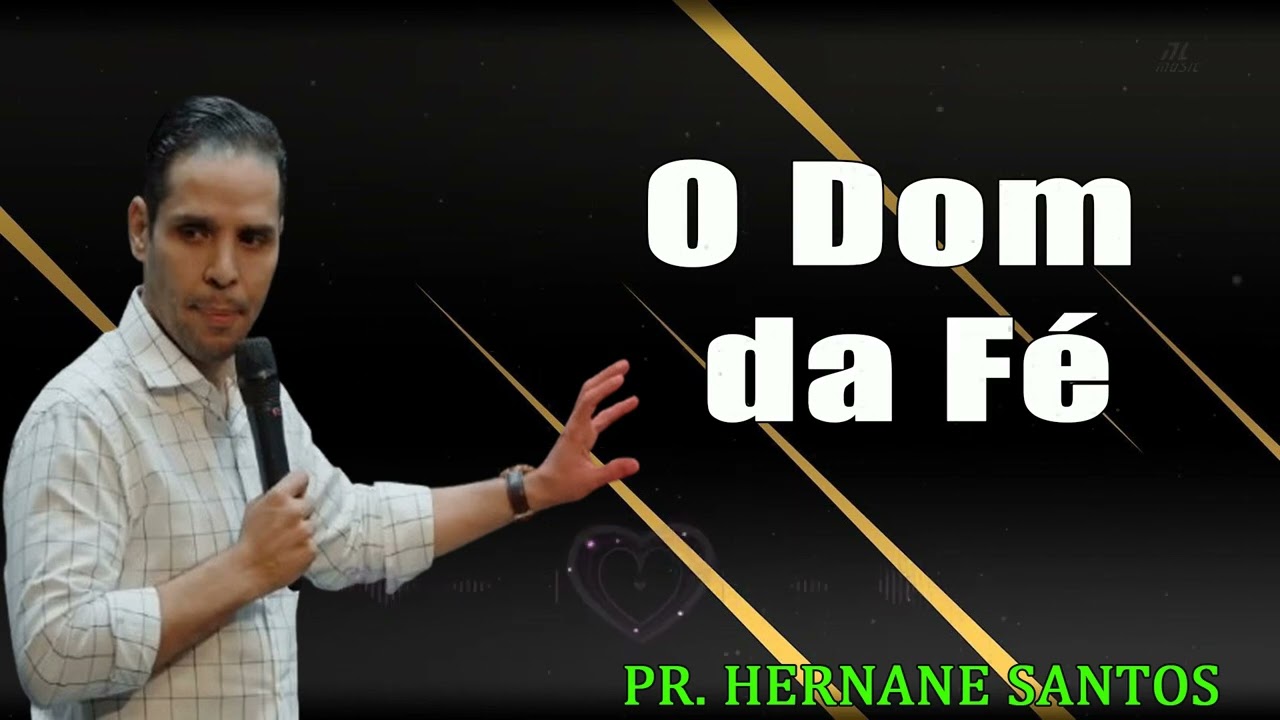 O Dom da Fé - Pr Hernane Santos