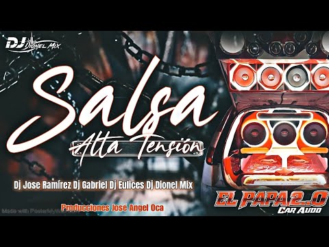 🇻🇪💥 SALSA ALTA TENSIÓN - EL PAPA 2.0 CAR AUDIO DJ GABRIEL-DJ DIONEL-DJ EULICES-DJ JOSE RAMIREZ