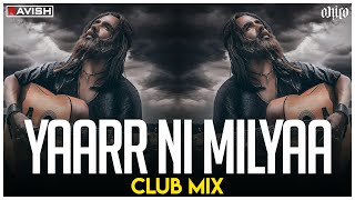 Yaarr Ni Milyaa | Club Mix | Harrdy Sandhu | B Praak | Jaani | Arvindr Khaira | DJ Ravish &amp; DJ Chico