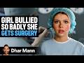 Girl BULLIED So BADLY She Gets SURGERY Chasing Charlie E03 Dhar Mann Studios