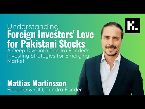 Ep. 31 | Understanding Foreign Investor’s Perspective for Pakistani Equities with Mattias Martinsson