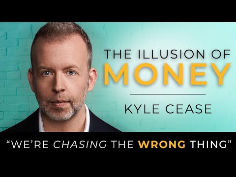 The Illusion of Money - Kyle Cease