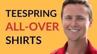 Teespring New Product All-Over Shirts
