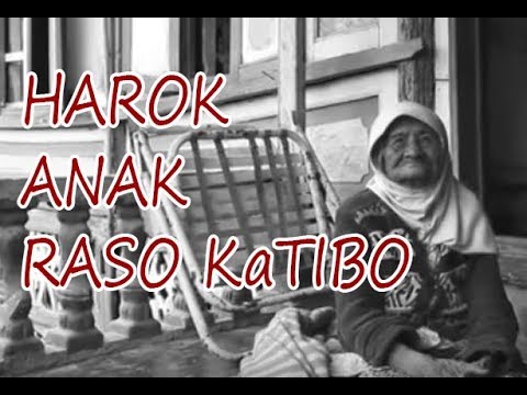 LAGU UNTUAK ANAK RANTAU HAROK ANAK KA TIBO  (MINANG SEDIH)