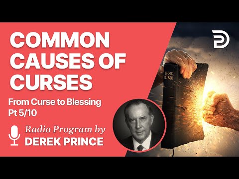 From Curse To Blessing  Pt 5 of 10 - Common Causes of Curses - Derek Prince