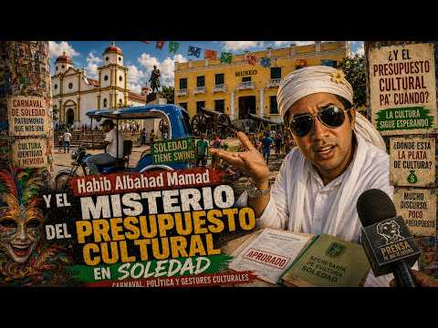 Habib Albahad Mamad y el misterio del presupuesto cultural en Soledad | Carnaval, política y cultura
