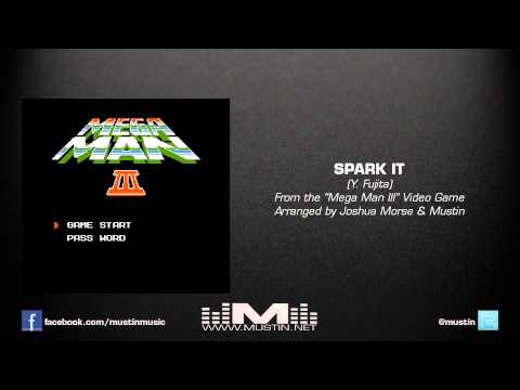 Joshua Morse & Mustin - Mega Man III - Spark It