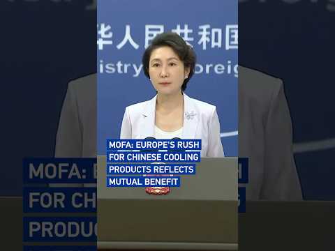 MOFA: Europe's rush for Chinese cooling products reflects mutual benefit