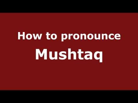 Pronounce Names - How to Pronounce Mushtaq