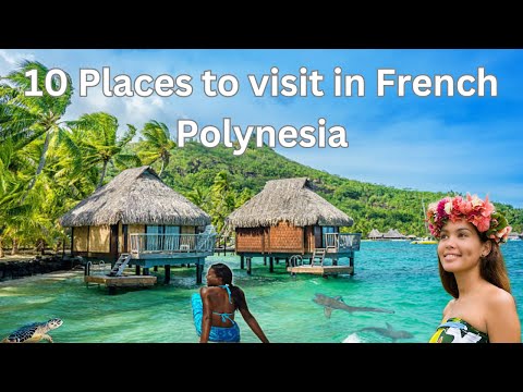 10 Amazing places to Visit in French Polynesia, 4K Travel Video.