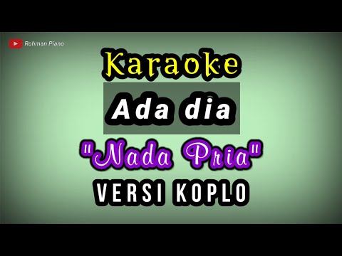 Ada Dia - Nada cowok ( Karaoke Lirik ) | Versi Koplo