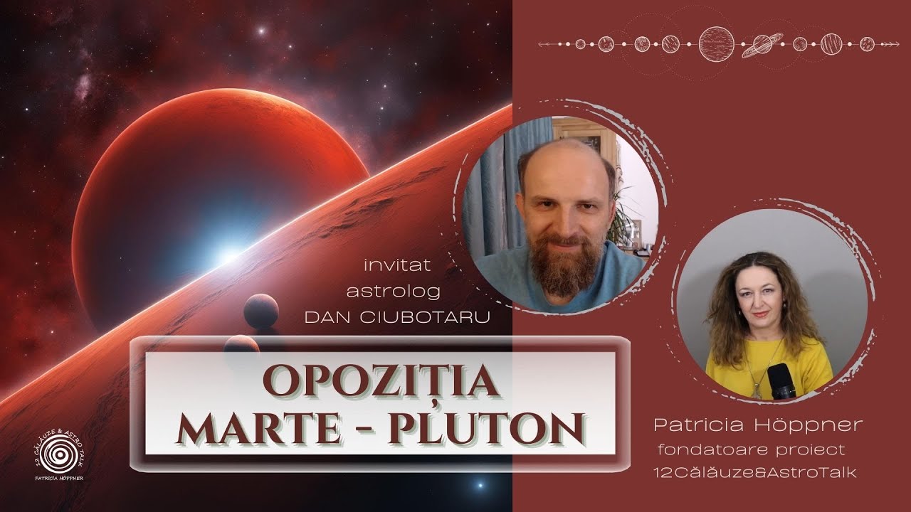 Opoziția Marte - Pluton - cu 12Călăuze & astrolog Dan Ciubotaru