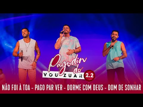 Pagodin do Vou Zuar 2 - Não Foi À Toa - Pago Pra Ver - Dorme Com Deus - Dom De Sonhar