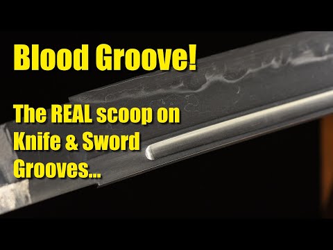 Blood Groove! - Fullers & Grooves in Knives and Swords