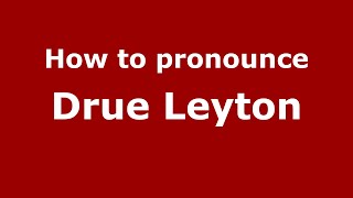How to pronounce Drue Leyton