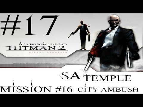 Hitman 2 - Silent Assassin HD Walkthrough - (Hitman HD Trilogy) Part 17 - Mission 16 SA