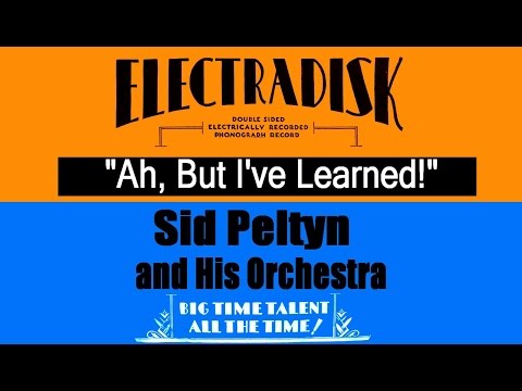 "Ah! But I've Learned"  Sid Peltyn and his Orchestra 1932