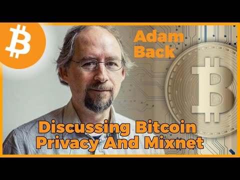 Discussing Bitcoin Privacy and Mixnet With Adam Back