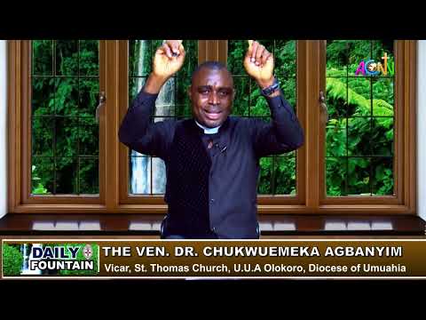 DAILY FOUNTAIN DEVOTIONAL OF APRIL 15, 2022 - THE VEN. DR. CHUKWUEMEKA ABGANYIM