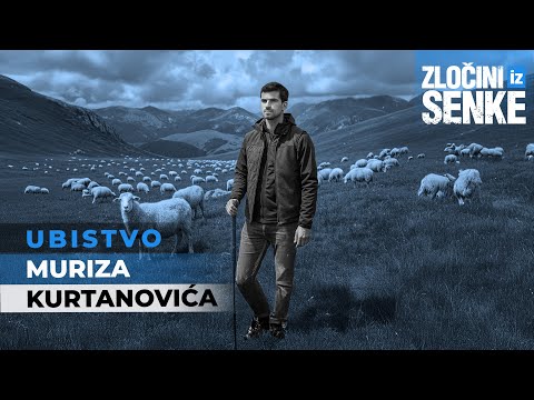 ZLOČINI IZ SENKE 27 - UBISTVO MURIZA KURTANOVIĆA iz Tuzinja