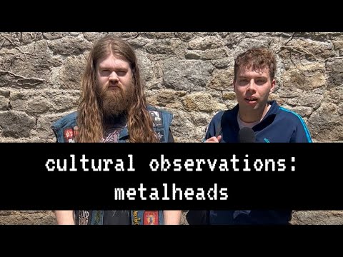 cultural observations: metalheads