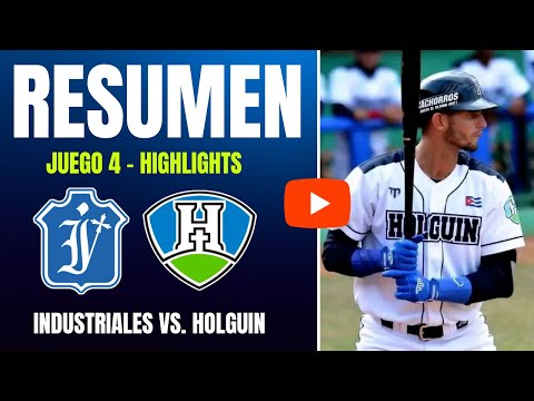 🔴 Industriales 🆚 Holguín | Serie Nacional 64 | Resumen Juego 4