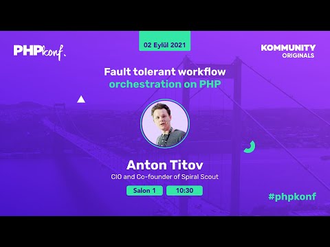 PHPKonf 2021 - Anton Titov: Fault tolerant workflow orchestration on PHP