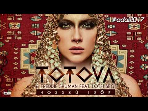 Totova & Freddie Shuman feat. Lotfi Begi - Hosszú Idők