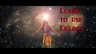 How to harness your Chi ~Sensing Energy