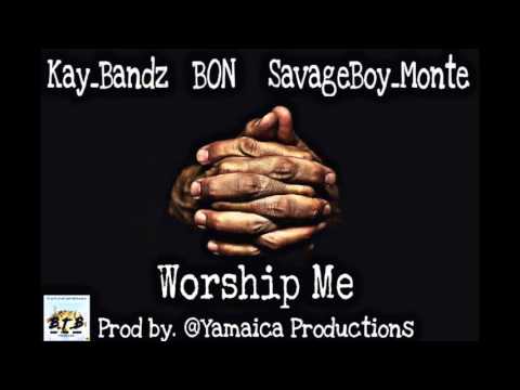 Kay_Bandz Ft. BON & SavageBoy_Monte - Worship Me | (Prod by. @Yamaica)