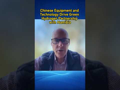 Chinese equipment and technology drive green hydrogen partnership with Namibia