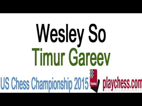 ♚ Wesley So vs Timur Gareev US Chess Championship 2015 ☆ Playchess.com